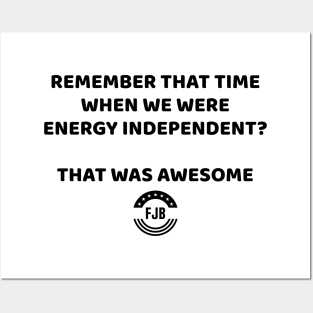 Remember When We Were Energy Independent - That was awesome Posters and Art